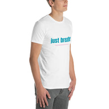 Load image into Gallery viewer, JUST BREATHE T-Shirt