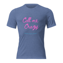 Load image into Gallery viewer, Call Me Crazy T-Shirt