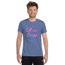 Load image into Gallery viewer, Call Me Crazy T-Shirt