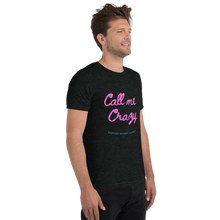 Load image into Gallery viewer, Call Me Crazy T-Shirt