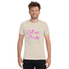 Load image into Gallery viewer, Call Me Crazy T-Shirt