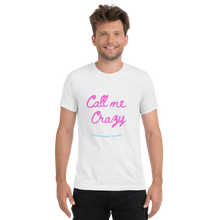 Load image into Gallery viewer, Call Me Crazy T-Shirt