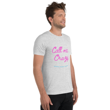 Load image into Gallery viewer, Call Me Crazy T-Shirt